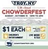 CHOWDERFEST :: Sunday, October 13, 2019. 12-4pm •The 13th annual Troy Chow…